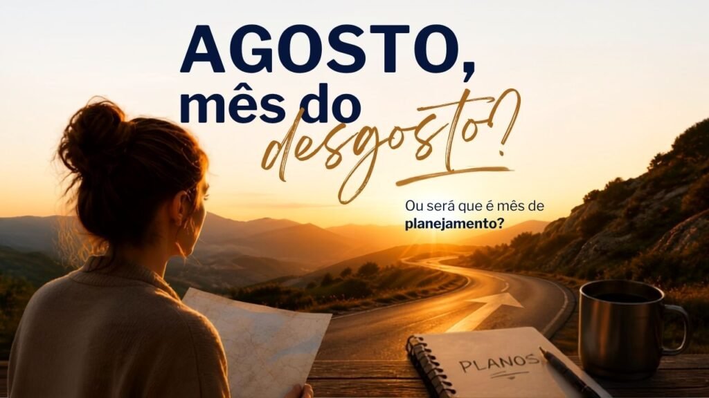 Agosto, mês do desgosto?