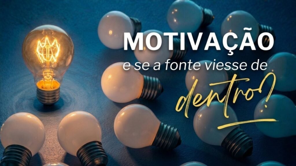 Motivação: o que acontece quando a fonte vem de dentro?